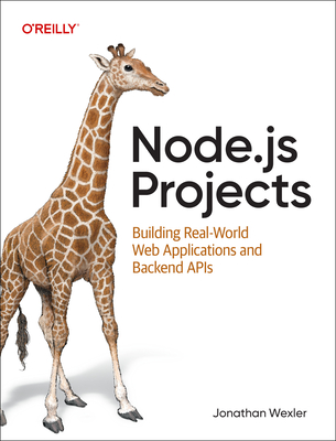 Node.Js Projects: Building Real-World Web Applications and Backend APIs - Wexler, Jonathan