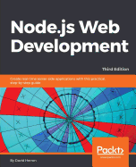 Node.js Web Development: Create real-time server-side applications with this practical, step-by-step guide