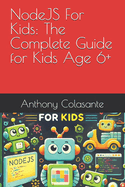 NodeJS For Kids: The Complete Guide for Kids Age 6+