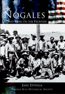 Nogales: Life and Times on the Frontier