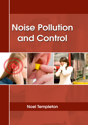 Noise Pollution and Control - Templeton, Noel (Editor)