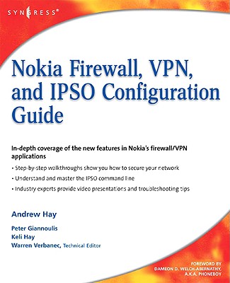 Nokia Firewall, Vpn, and Ipso Configuration Guide - Hay, Andrew, and Hay, Keli, and Giannoulis, Peter