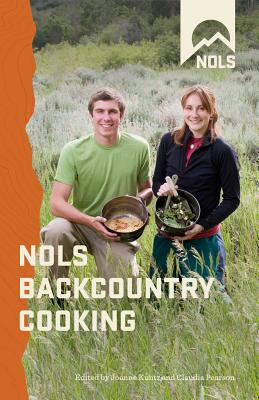Nols Backcountry Cooking: Creative Menu Planning for Short Trips - Pearson, Claudia (Editor), and Kuntz, Joanne (Editor)