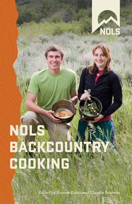 NOLS Backcountry Cooking - Kuntz, Joanne (Editor), and Pearson, Claudia (Editor)