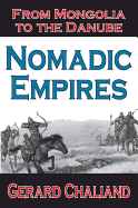 Nomadic Empires: From Mongolia to the Danube