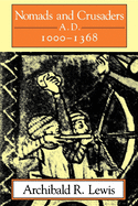 Nomads and Crusaders: A.D. 1000-1368