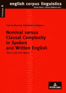 Nominal versus Clausal Complexity in Spoken and Written English: Theory and Description