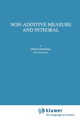 Non-Additive Measure and Integral - Denneberg, D.