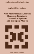 Non-Archimedean Analysis: Quantum Paradoxes, Dynamical Systems and Biological Models