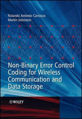 Non-Binary Error Control Coding for Wireless Communication and Data Storage - Carrasco, Rolando Antonio, and Johnston, Martin
