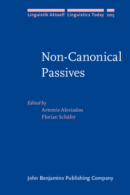 Non-Canonical Passives - Alexiadou, Artemis (Editor), and Sch�fer, Florian (Editor)