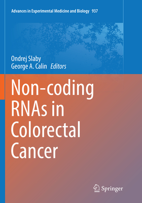 Non-Coding Rnas in Colorectal Cancer - Slaby, Ondrej (Editor), and Calin, George A (Editor)