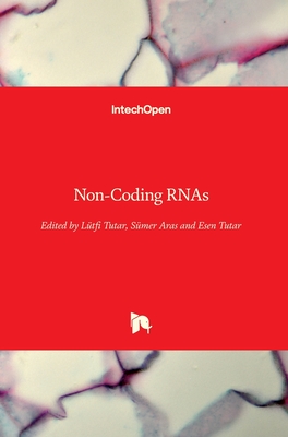 Non-Coding RNAs - Tutar, L�tfi (Editor), and Aras, S�mer (Editor), and Tutar, Esen (Editor)