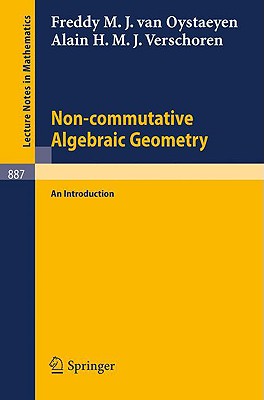 Non-Commutative Algebraic Geometry: An Introduction - Oystaeyen, F M J Van, and Verschoren, A H M J