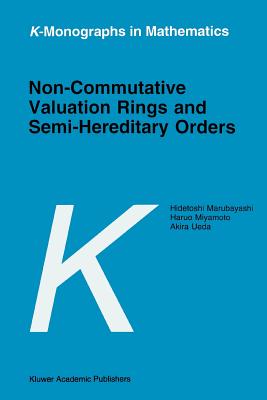 Non-Commutative Valuation Rings and Semi-Hereditary Orders - Marubayashi, H., and Miyamoto, Haruo, and Ueda, Akira