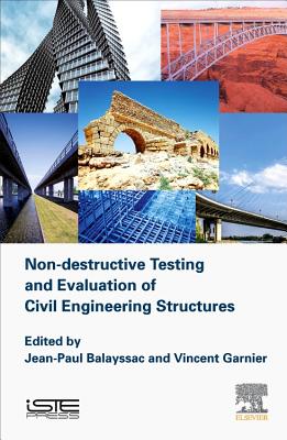 Non-destructive Testing and Evaluation of Civil Engineering Structures - Balayssac, Jean-Paul (Editor), and Garnier, Vincent (Editor)