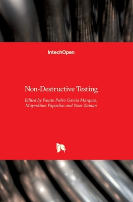 Non-Destructive Testing - Garc�a M�rquez, Fausto Pedro (Editor), and Zaman, Noor (Editor), and Papaelias, Mayorkinos (Editor)