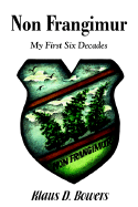 Non Frangimur: My First Six Decades