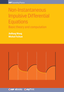 Non-Instantaneous Impulsive Differential Equations: Basic Theory and Computation