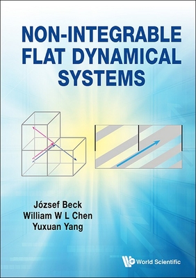 Non-integrable Flat Dynamical Systems - Beck, Jozsef, and Chen, William, and Yang, Yuxuan