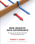 Non-Invasive Data Governance: de Weg Van de Minste Weerstand En Het Grootste Succes