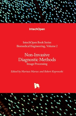 Non-Invasive Diagnostic Methods: Image Processing - Marzec, Mariusz (Editor), and Koprowski, Robert (Editor)