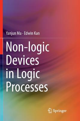 Non-Logic Devices in Logic Processes - Ma, Yanjun, and Kan, Edwin