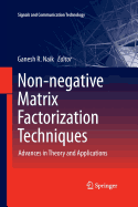 Non-Negative Matrix Factorization Techniques: Advances in Theory and Applications