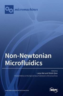 Non-Newtonian Microfluidics - Mei, Lanju (Guest editor), and Qian, Shizhi (Guest editor)