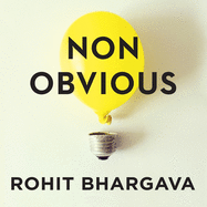Non-Obvious: How to Think Different, Curate Ideas & Predict the Future
