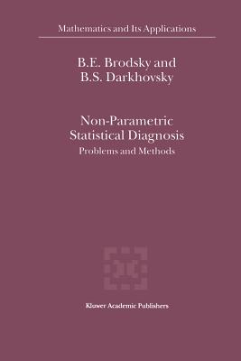 Non-Parametric Statistical Diagnosis: Problems and Methods - Brodsky, E., and Darkhovsky, B.S.