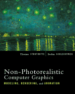 Non-Photorealistic Computer Graphics: Modeling, Rendering, and Animation
