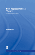 Non-Representational Theory: Space, Politics, Affect