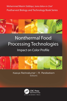Non-Thermal Food Processing Technologies: Impact on Color Profile - Rathnakumar, Kaavya (Editor), and Pandiselvam, R (Editor)