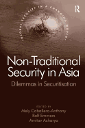 Non-Traditional Security in Asia: Dilemmas in Securitization
