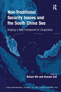 Non-Traditional Security Issues and the South China Sea: Shaping a New Framework for Cooperation