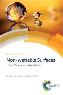 Non-wettable Surfaces: Theory, Preparation and Applications - Ras, Robin H A (Editor), and Marmur, Abraham (Editor)