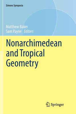 Nonarchimedean and Tropical Geometry - Baker, Matthew (Editor), and Payne, Sam (Editor)