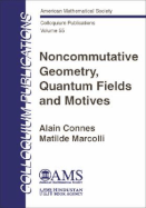 Noncommutative Geometry, Quantum Fields and Motives - Connes, Alain