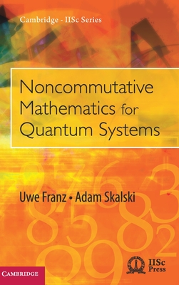 Noncommutative Mathematics for Quantum Systems - Franz, Uwe, and Skalski, Adam