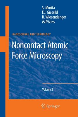 Noncontact Atomic Force Microscopy: Volume 2 - Morita, Seizo (Editor), and Giessibl, Franz J (Editor), and Wiesendanger, Roland (Editor)
