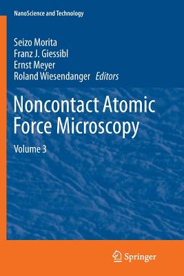 Noncontact Atomic Force Microscopy: Volume 3 - Morita, Seizo (Editor), and Giessibl, Franz J (Editor), and Meyer, Ernst (Editor)