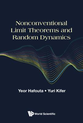 Nonconventional Limit Theorems And Random Dynamics - Hafouta, Yeor, and Kifer, Yuri