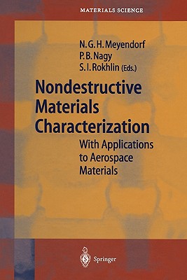 Nondestructive Materials Characterization: With Applications to Aerospace Materials - Meyendorf, Norbert G. H. (Editor), and Nagy, Peter B. (Editor), and Rokhlin, Stanislav I. (Editor)