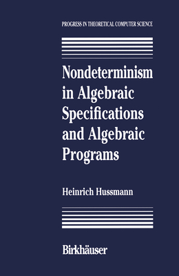 Nondeterminism in Algebraic Specifications and Algebraic Programs - Hussmann