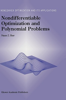 Nondifferentiable Optimization and Polynomial Problems - Shor, N Z