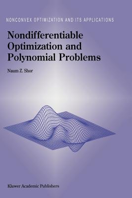Nondifferentiable Optimization and Polynomial Problems - Shor, N.Z.