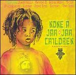 None a Jah Jah Children