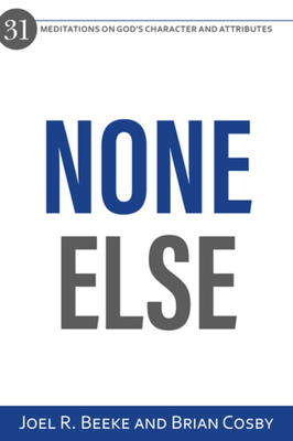 None Else - Beeke, Joel R., and Cosby, Brian