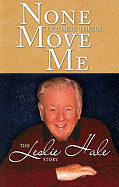 None of These Things Move Me: The Leslie Hale Story